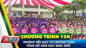 Trường Tiểu học Võ Trường Toản tổng kết năm học 2024 – 2025 | Cần Thơ TV
