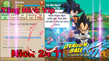 Ngọc Rồng Online - Tặng Nick 24 Tỉ Cho Bạn Nào Nhanh Tay Nhất