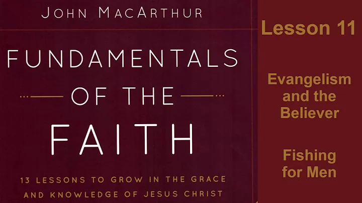 Fundamentals of the Faith: Lesson 11, Evangelism and the Believer ~Fishing for Men