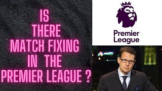 Is There Match Fixing In The Premier League ?