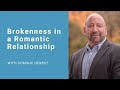 Brokenness in a Romantic Relationship