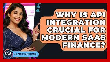 Why Is API Integration Crucial For Modern SaaS Finance? - All About SaaS Finance