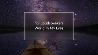 Video thumbnail of "LOUDspeakers - World In My Eyes (Lyrics)"