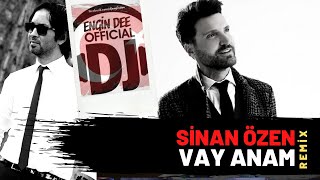 Sinan Özen feat Dj Engin Dee - Vay Anam ( Remix ) Resimi