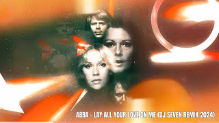 ABBA - Lay All Your Love On Me (DJ Seven Remix 2024) Resimi