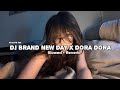 DJ BREAKBEAT BRAND NEW DAY X DORA DORA ( SLOWED + REVERB ) || INI DIA LAGU YANG KALIAN CARI 🔥