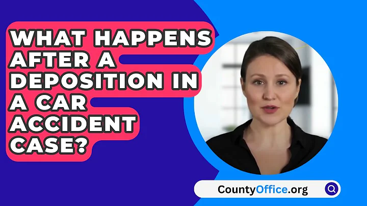 What Happens After A Deposition In A Car Accident Case? - CountyOffice.org