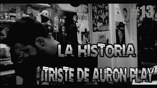 La historia de auron play (cancion Triste)