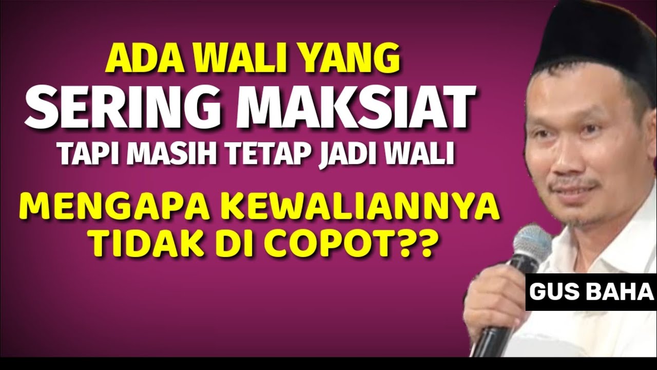 Ada Wali yang sering maksiat tapi mengapa kewaliannya tidak di copot