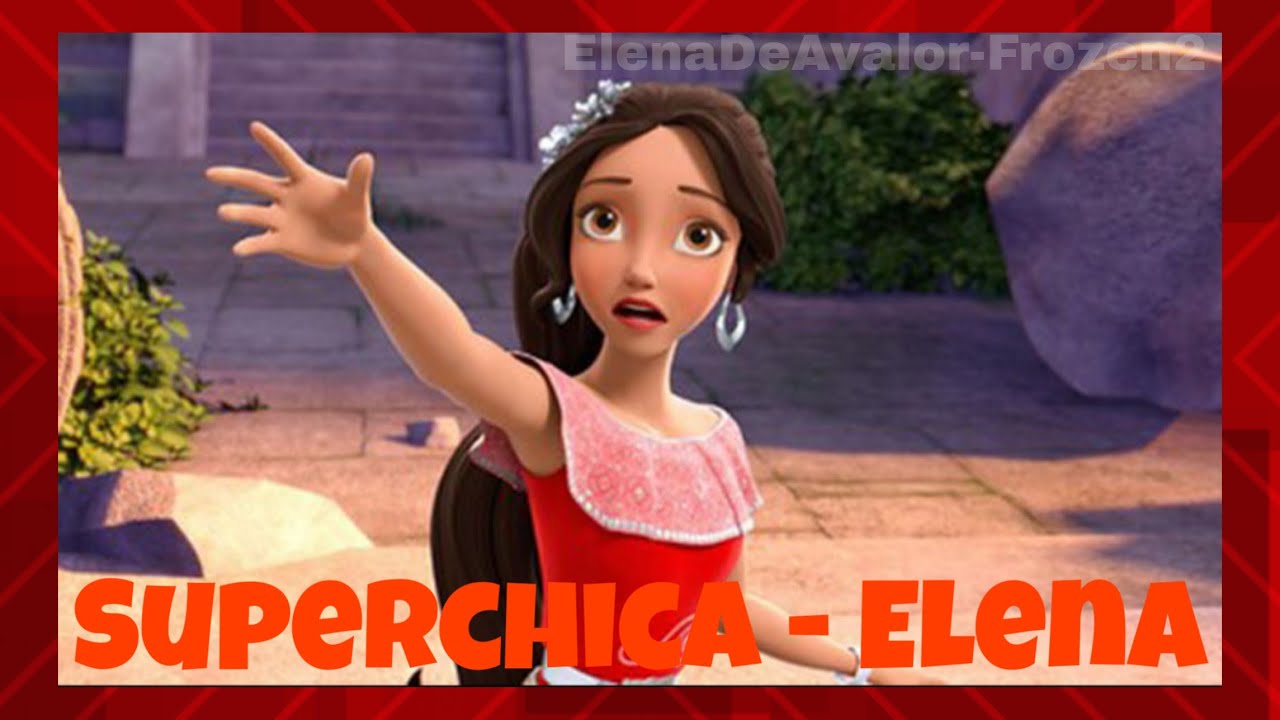Elena De Avalor - Superchica - AMV