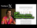 SMT: Pretraining RNNs Without Recurrence