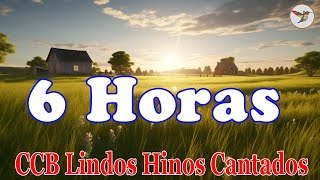 6 Horas de Belos Hinos CCB Hinário 5 Cantados - Louvores De Adoração - Canção de amor de Deus