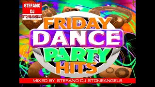 FRIDAY DANCE PARTY MIXED BY STEFANO DJ STONEANGELS