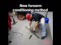 New forearm conditioning method using bear trap