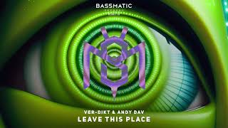 Ver Dikt & Andy Dav - Leave This Place | Bassmatic Records