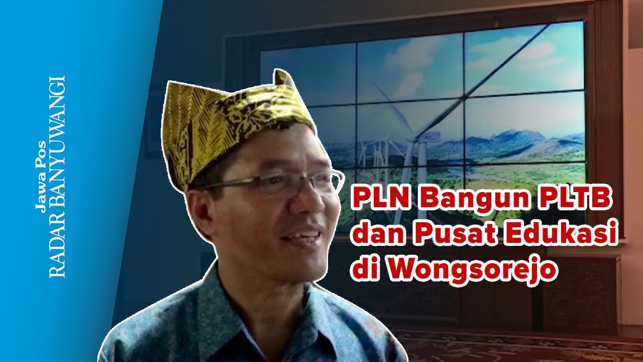 PLN Bangun PLTB dan Pusat Edukasi di Wongsorejo