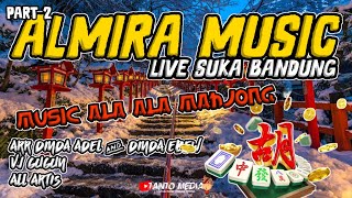 REMIX LAMPUNG SPESIAL MUSIC MAHJONG WAYS || ALMIRA MUSIC LIVE IN SUKA BANDUNG  ALL ARTIS #2