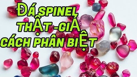Cách phân biệt đá spinel thật giả để không mất tiền oan