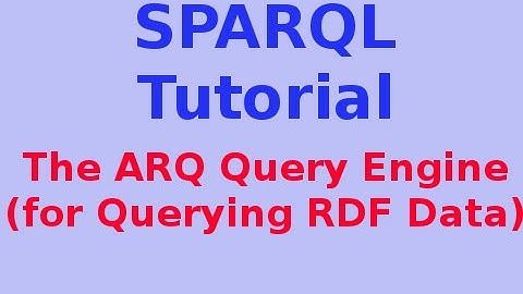 Simple SPARQL Tutorial 3/29: The ARQ Query Engine (for Querying RDF Data)