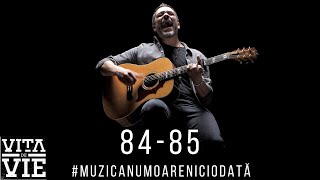 Video thumbnail of "Vita de Vie : 84 - 85 / Muzica Nu Moare Niciodata"