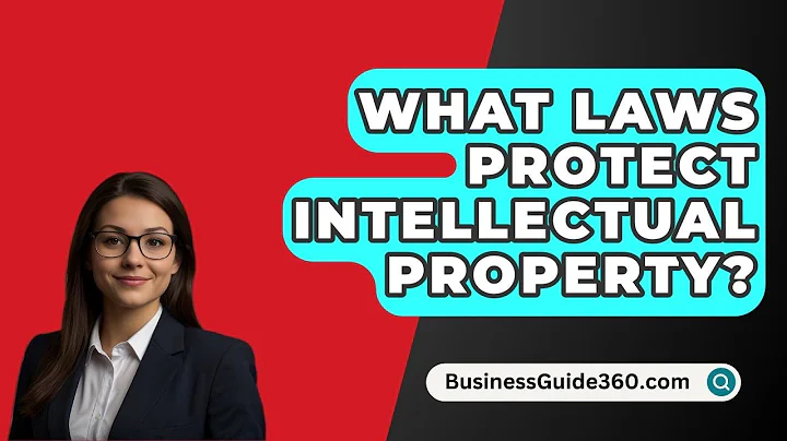What Laws Protect Intellectual Property? - BusinessGuide360.com