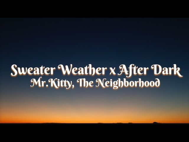 Stream Mr. Kitty - After Dark x Sweater Weather (slowed) (reverb