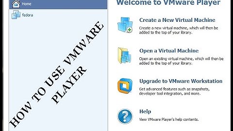 HOW TO USE VMWARE PLAYER