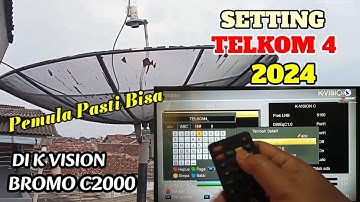 Pemula pasti bisa || SETTING DAN SCAN ULANG TELKOM 4 DI K VISION BROMO C2000 TERBARU 2024