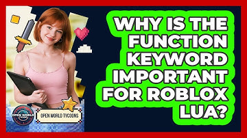 Why Is The Function Keyword Important For Roblox Lua? - Open World Tycoons