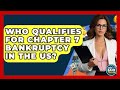 Who Qualifies For Chapter 7 Bankruptcy In The US? - Ask Your Bank Teller
