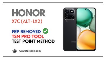 Honor X7C ALT-LX2 FRP Remove One Click with TSM Pro Tool | Test Point 9008 | 2025