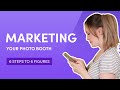 Marketing Your Photo Booth | 6 Steps to 6 Figures |How To Make Money Starting A Photo Booth Business