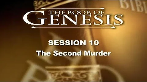 Genesis Study - Session 10, Cain and Abel, Dr. Chu...