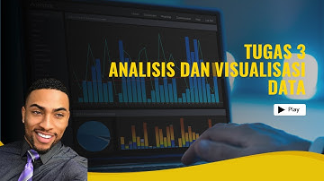 TUGAS 3 - ANALISIS DAN VISUALISASI DATA - SISTEM INFORMASI - UNIVERSITAS TERBUKA BANDUNG