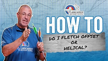 Archery How-To | DO I FLETCH OFFSET OR HELICAL?