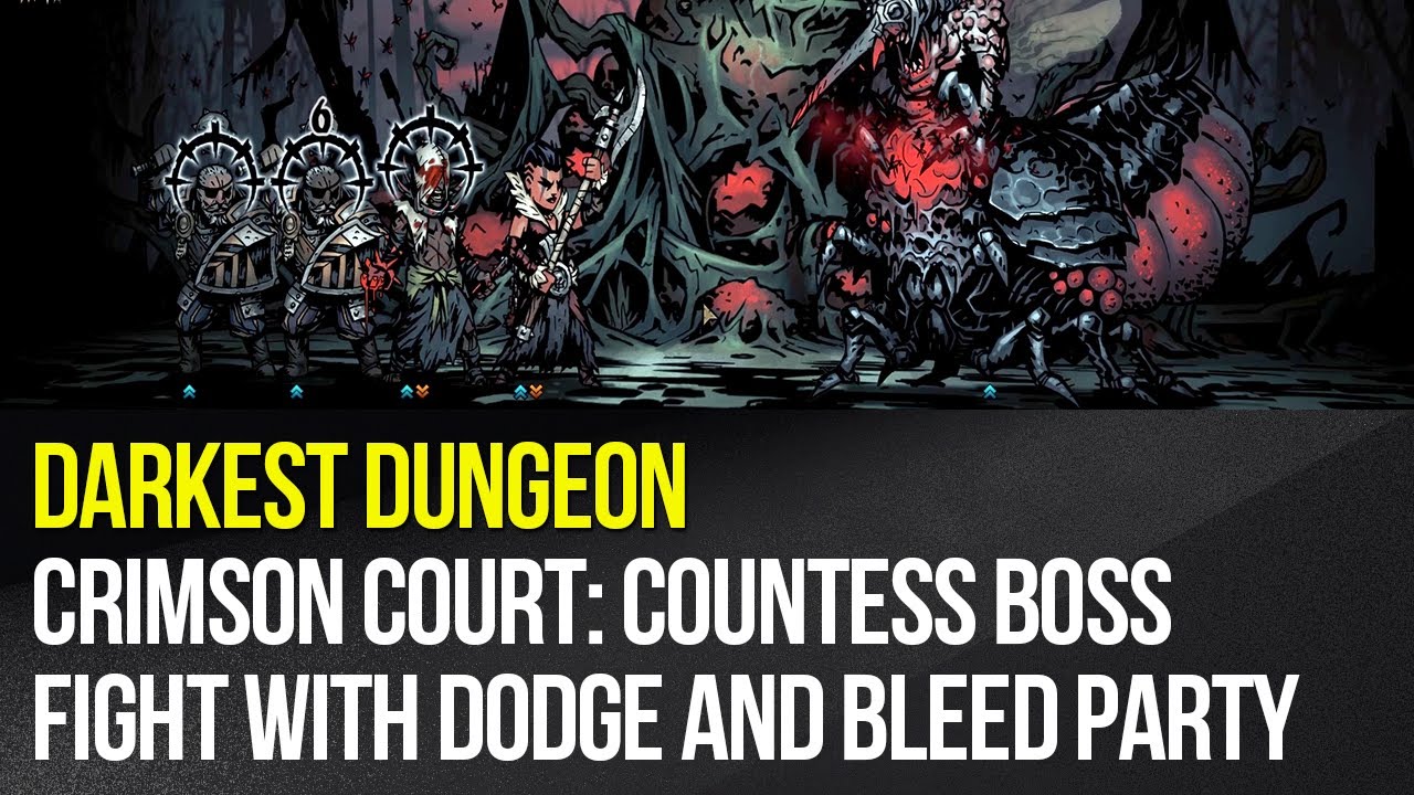 Darkest Dungeon Crimson Court Countess Boss Fight With Dodge And Bleed Party Youtube