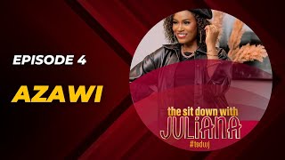 The Sit Down with Juliana Episode 4 | Azawi