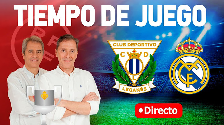 Directo CD Leganés vs Real Madrid (2-3) | Tiempo de Juego COPE | Radio Cadena COPE