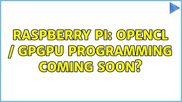 Raspberry Pi: OpenCL / GPGPU programming coming soon? (2 Solutions!!)