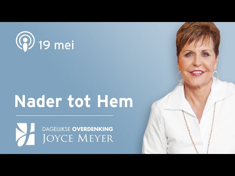 19-05 | NADER TOT HEM  🌟🚶‍♂️✨ – Devotional van Joyce Meyer - Dagelijkse inspiratie