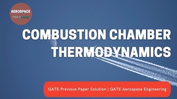 Combustor Thermodynamics | GATE Previous Paper Solution | GATE Aerospace 2021 | Your Engineer