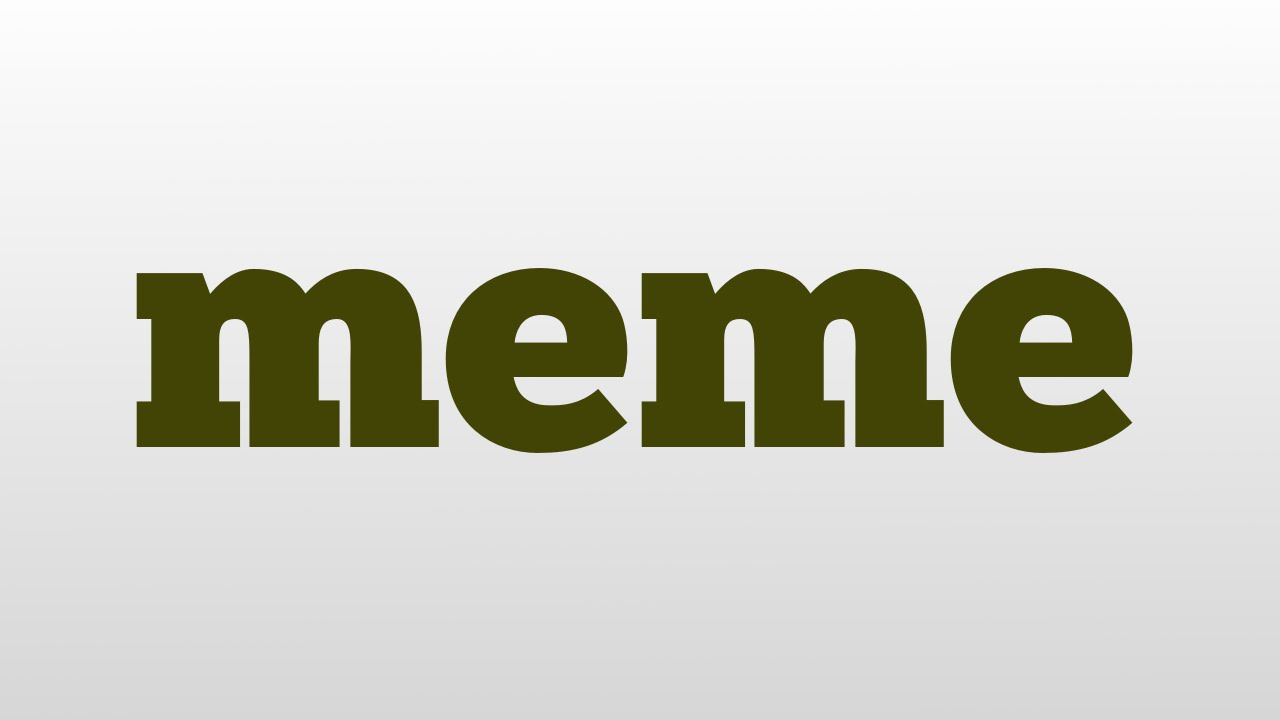 Meme Meaning And Pronunciation YouTube