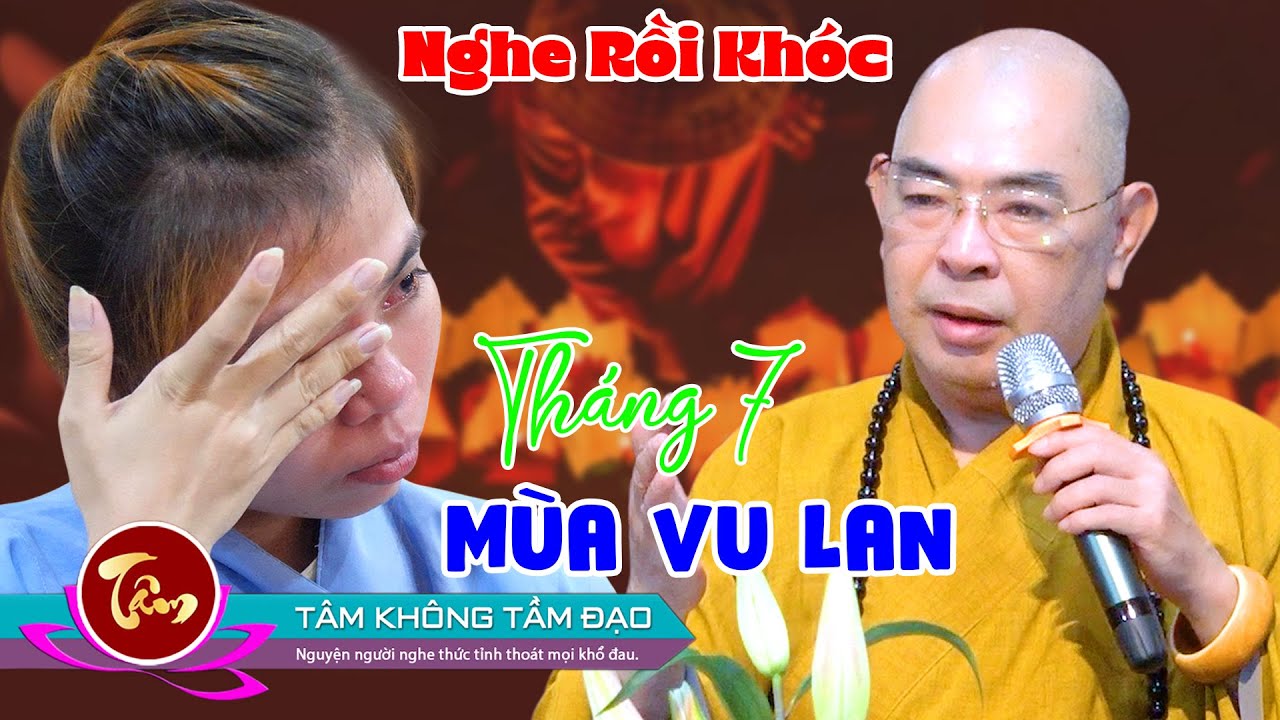 Phật Tử Không Cầm Được Nước Mắt với bài giảng của HT. Thích Minh Thành Tháng 7 Mùa Vu Lan Báo Hiếu