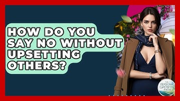 How Do You Say No Without Upsetting Others? - The Personal Growth Path