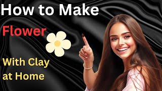 How To Make Flower With Caly At Home Clay Sy Phool Kesy Banate Ha