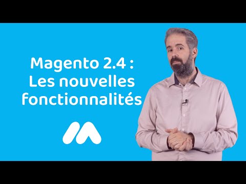 Magento 2.4 : Les nouvelles fonctionnalités - Tuto e-commerce - Market Academy par Guillaume Sanchez
