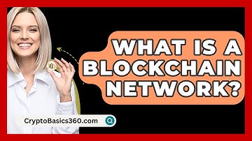 What Is A Blockchain Network? - CryptoBasics360.com