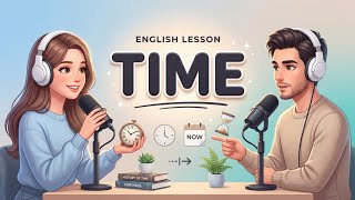 Easy English Conversation Podcast | Talking about Time | Learn English Fast | Ep 53