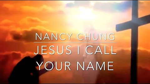 Jesus I Call Your Name - Nancy Chung