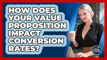 How Does Your Value Proposition Impact Conversion Rates? - The Startup Growth Hub